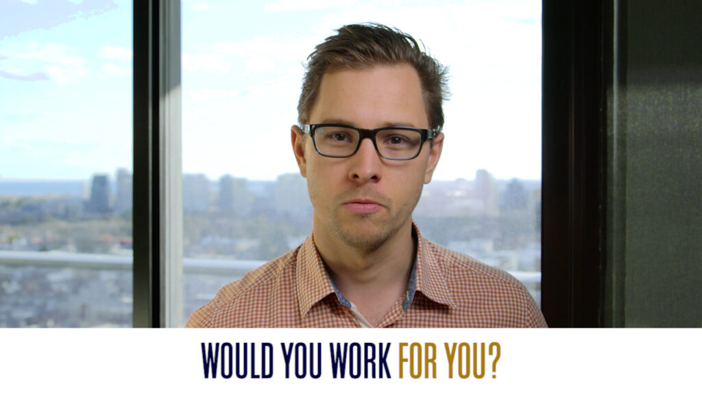 Would You Work For You