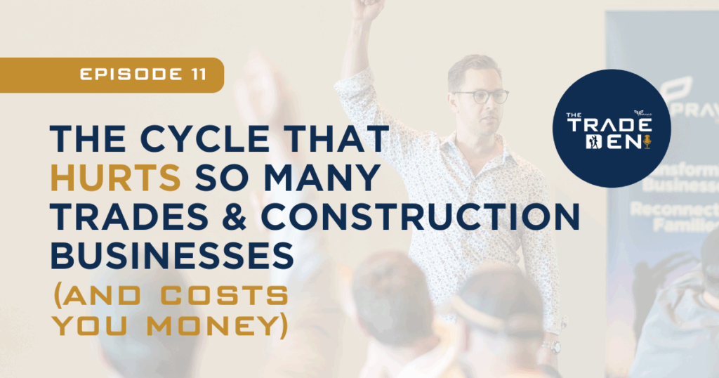 The Cycle That Hurts So Many Trades & Construction Businesses (and Costs You Money!)