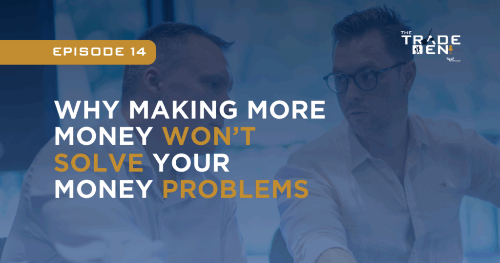 Why Making More Money Won’t Solve Your Money Problems