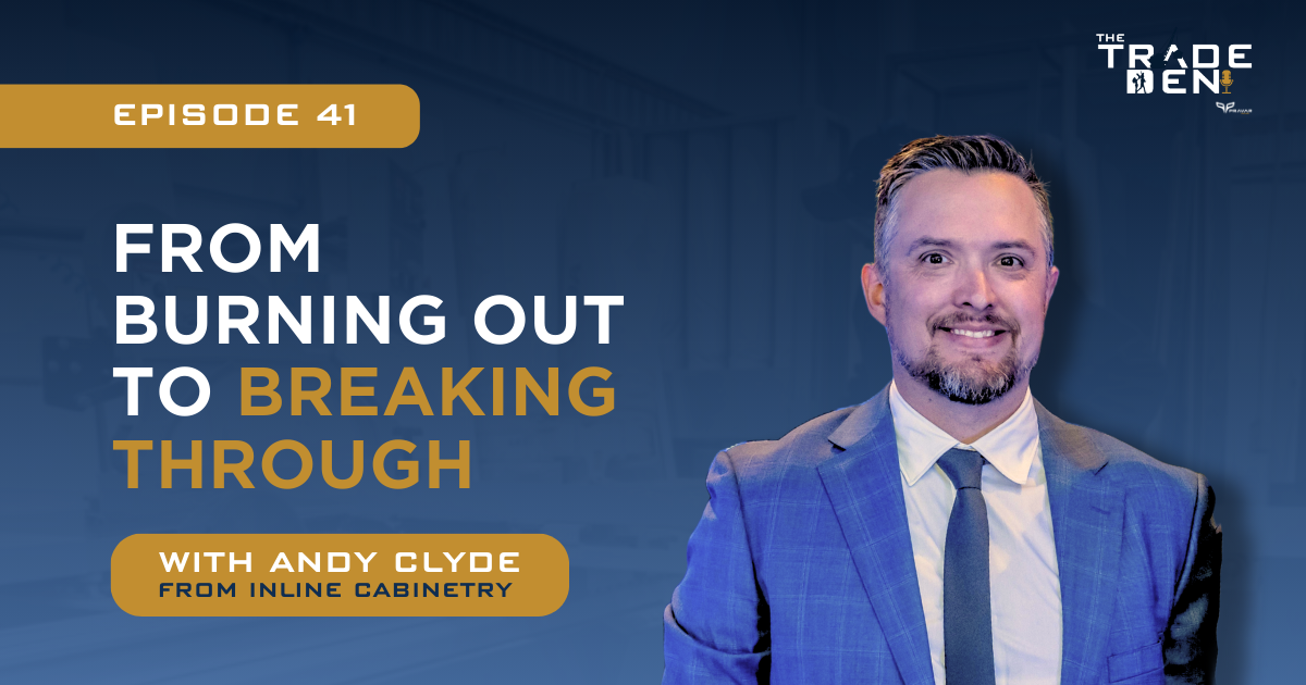 From burning out to breaking through with Andy Clyde from Inline Cabinetry